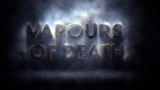 Vapours of Death