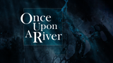 Once Upon A River
