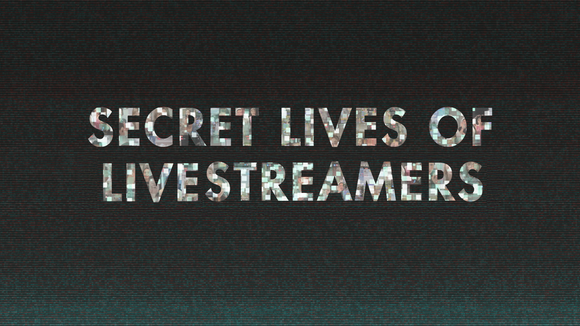 Secret Lives of Live-Streamers