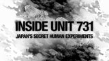 Inside Unit 731 - Japan's Secret Human Experiments