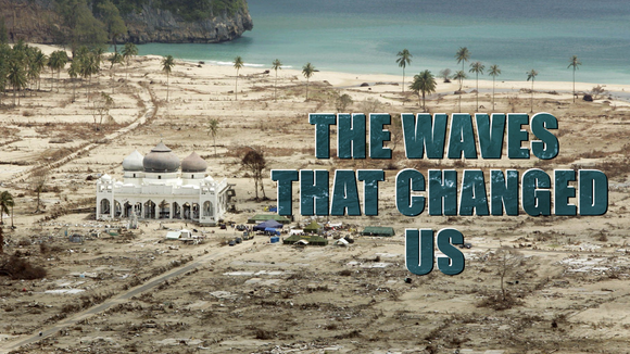 The Waves that Changed Us - The Indian Ocean Tsunami 20 Years On