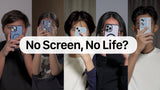 No Screen, No Life?