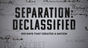 Separation Declassified – 100 Days That Shocked the World