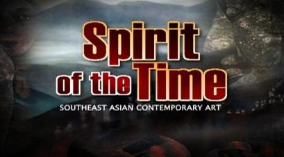 Spirit Of The Time: Southeast Asian Contemporary Art 当代精神－东南亚现代艺术世界